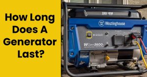 How Long Does A Generator Last?