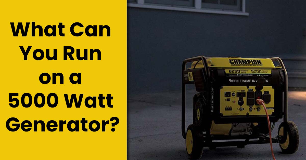 What Can You Run on a 5000 Watt Generator  