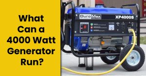 What Can a 4000 Watt Generator Run?