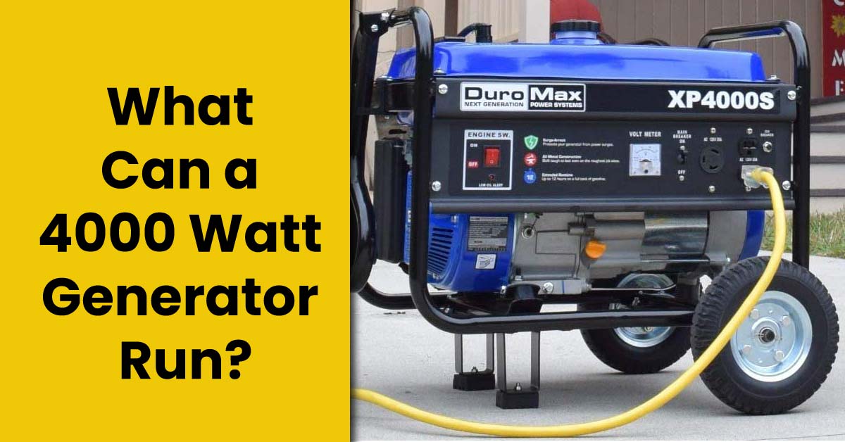 What Can a 4000 Watt Generator Run  