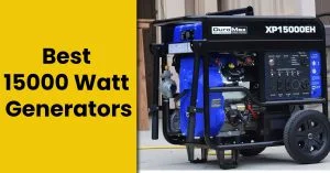 Best 15000 watt Generators