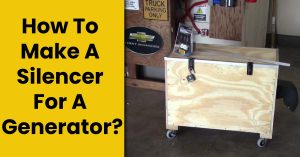 How To Make A Silencer For A Generator?