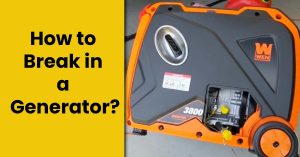 How to Break in a Generator?