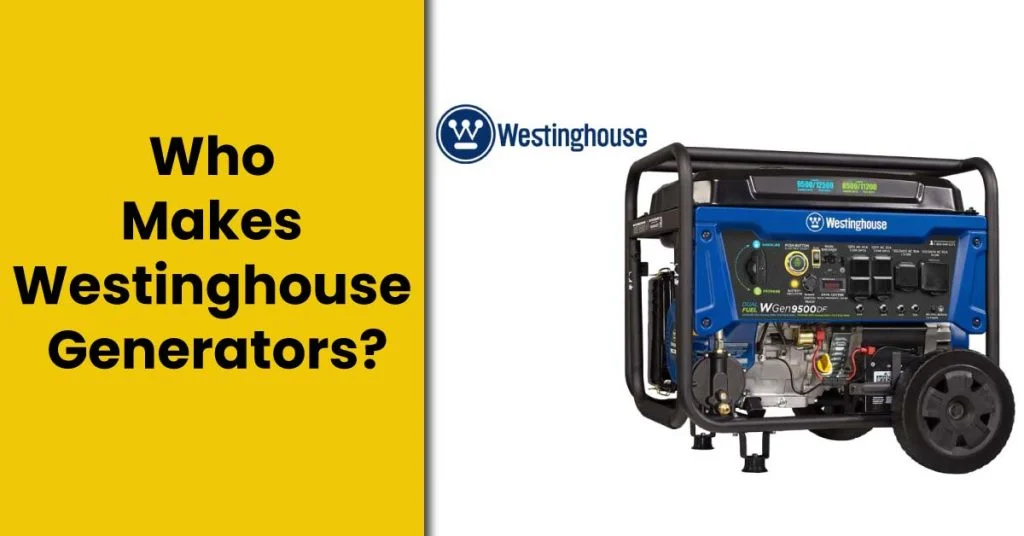 Who Makes Westinghouse Generator Engines: Unveiling the Manufacturer