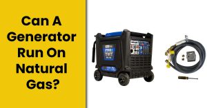 Can A Generator Run On Natural Gas?